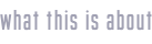 what this is about